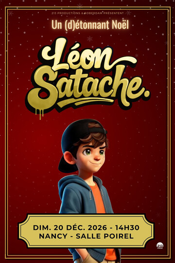 Spectacle Léon Satache activités enfants jeune public ados famille Nancy Meurthe-et-Moselle Grand Est Salle poirel